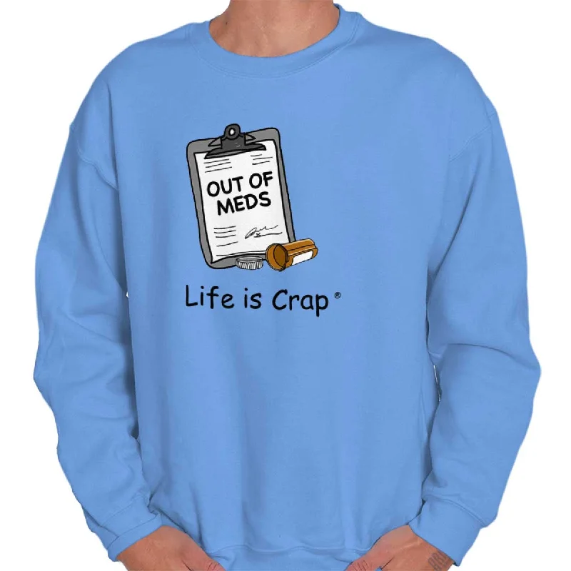 Out Of Meds Sweatshirt